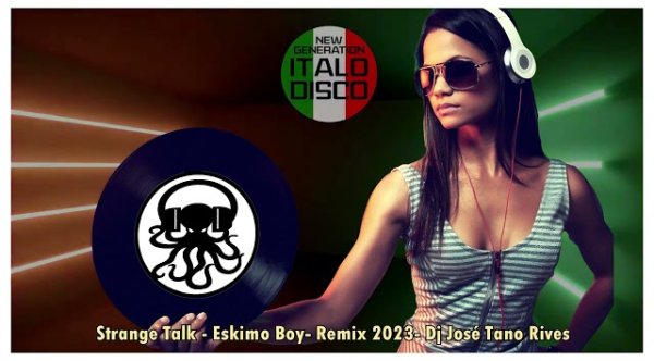 DJ TANO RIVES - ITALO DISCO / STRANGE TALK - ESKIMO BOY - REMIX 2023