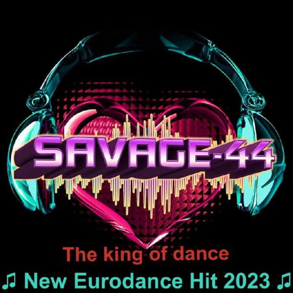 SAVAGE-44 - The king of dance