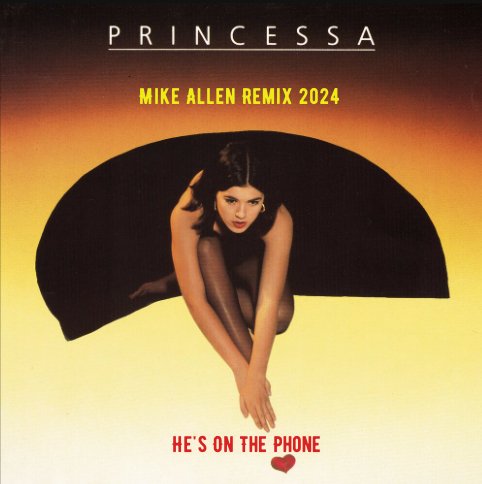 Princessa - He's On The Phone (Mike Allen Remix 2024)