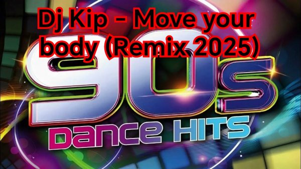 Dj Kip - Move your body (Remix 2025)