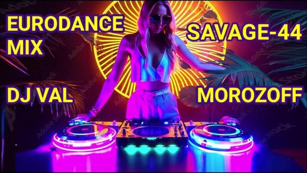 Сборник - NEW EURODANCE MIX SAVAGE-44 DJ VAL MOROZOFF.