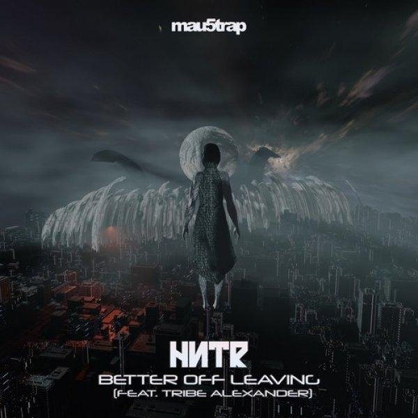 HNTR ft. Tribe Alexander - Better Off Leaving (Extended Mix)