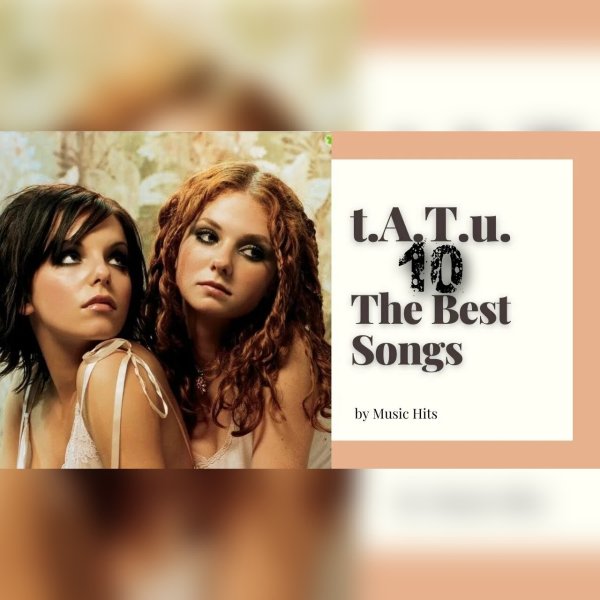 t.A.T.u. - 10 The Best Songs