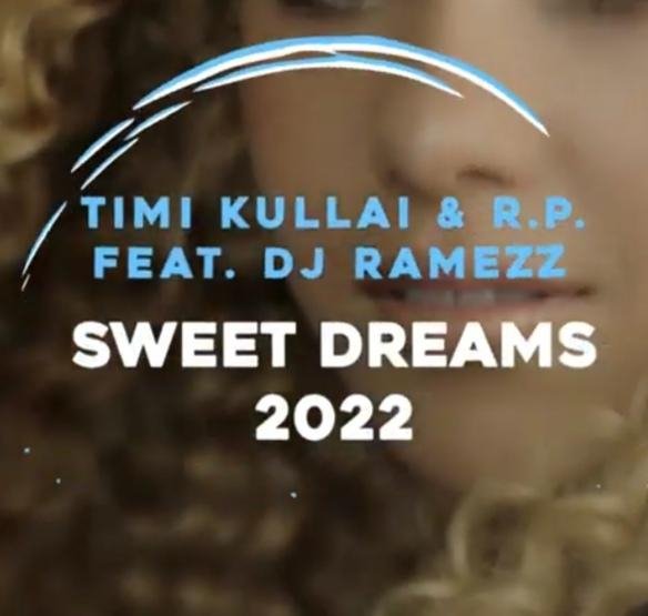Timi Kullai &amp; R.P Feat DJ Ramezz - Sweet Dreams (New Eurodance 2022)