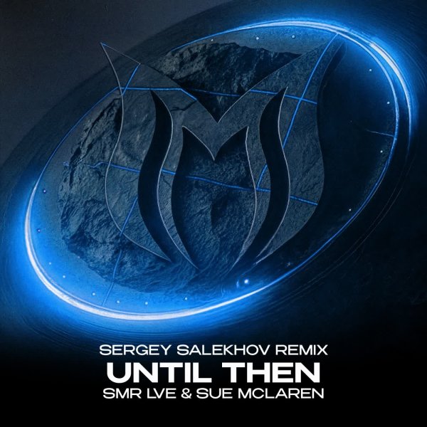 SMR LVE &amp; Sue Mclaren - Until Then (Sergey Salekhov Extended Remix)