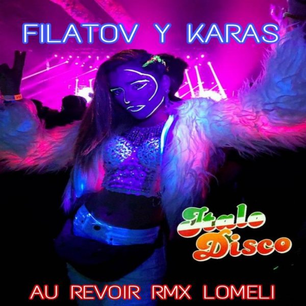 FILATOV Y KARAS - AU REVOIR (RMX LOMELI)
