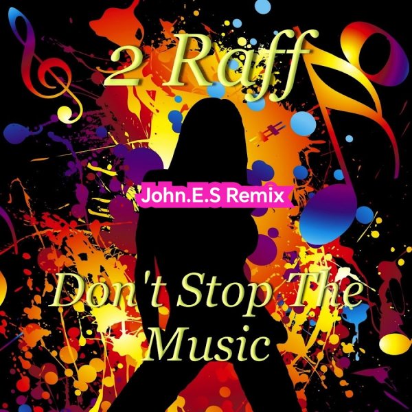 2 Raff - Don't stop the music (John.E.S Remix)