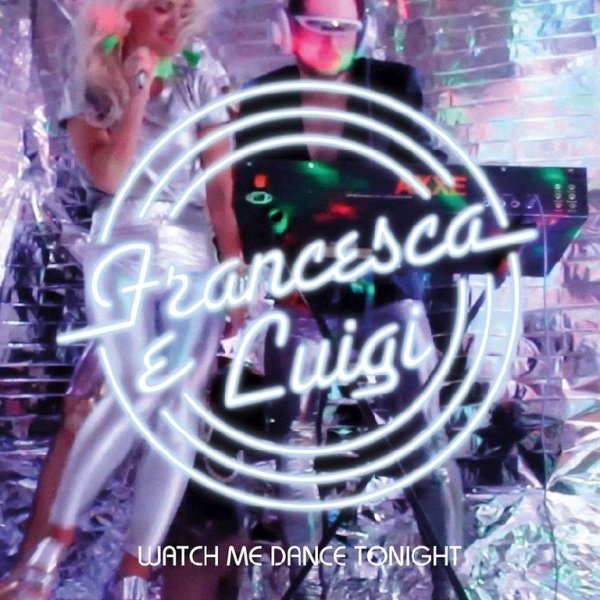Francesca e Luigi - Watch Me Dance Tonight (7" Remix)