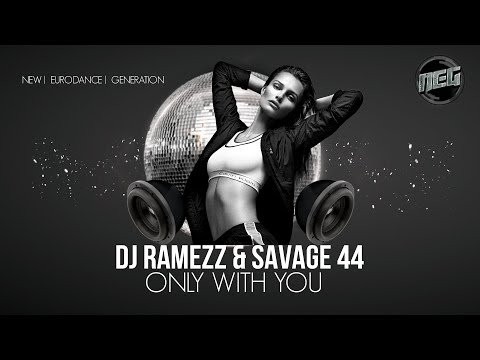 Dj Ramezz &amp; SAVAGE-44 - Only With you (New Eurodance 2025)