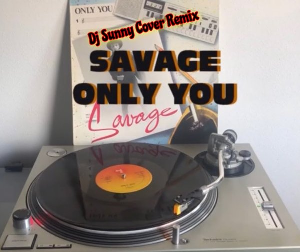 Savage - Only You /Dj Sunny Cover Remix 2025