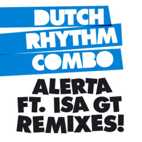 Dutch Rhythm Combo Ft. Isa GT - Alerta (Lipelis and Simple Symmetry remix)