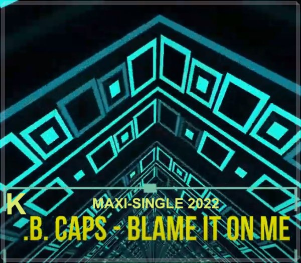 K.B. CAPS - Blame It On Me (Extended)