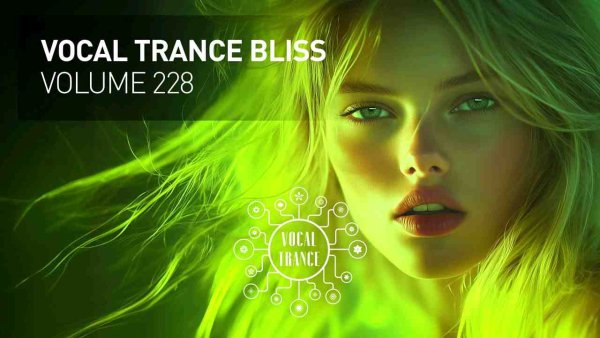 TRANCE MUSIC - VOCAL TRANCE BLISS VOL. 228