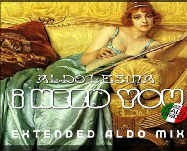Aldo Lesina - I Need You (Extended Aldo Mix New Generation Italo Disco 2022)