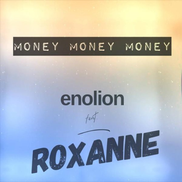 enolion feat. ROXANNE - Money Money Money