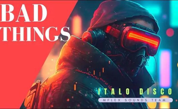 Mflex Sounds - Bad Things (Vocoder Italo Disco Eurodisco Newdisco HI-NRG 2023)