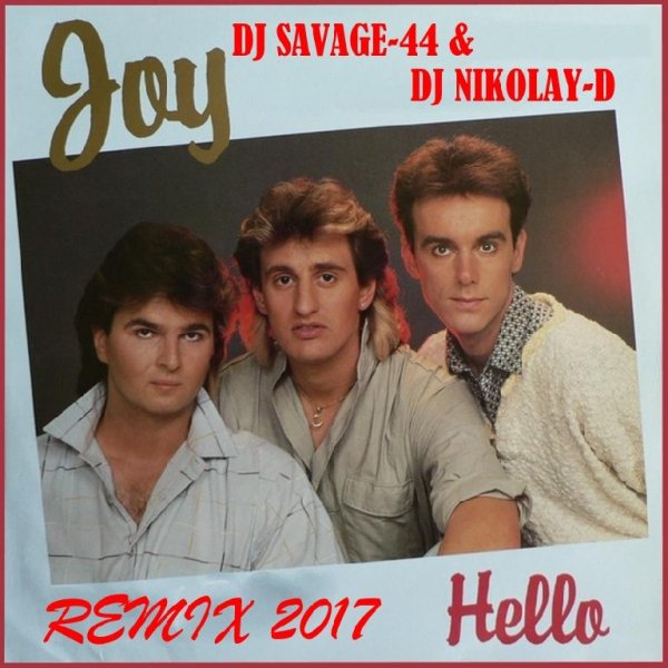Joy - Hello (Dj Savage-44 &amp; Dj NIKOLAY-D Remix)