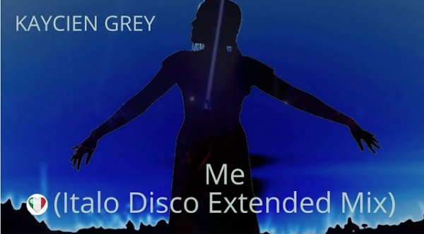 italo disco forever and more - Kaycien Grey - Me (Italo Disco Extended Mix)