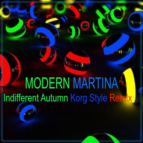 Modern Martina - Indifferent Autumn (Korg Style Remix)
