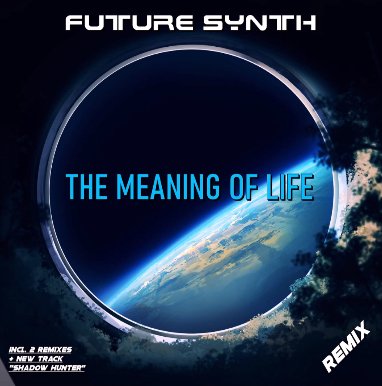 Future Synth - The Meaning Of Life (Life Ramix)