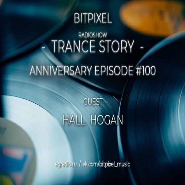 HALL HOGAN - Guest mix for TRANCE STORY   Anniversary Episode #100