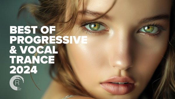 Trance Music - Best Of Progressive &amp; Vocal Trance 2024