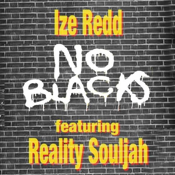 Ize Redd &amp; Reality SoulJah - No Blacks