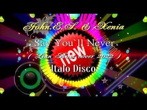 John.E.S , Xenia - say_you_ll_never_lian_ross_cover_2022_myzuka