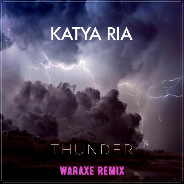 Katya Ria - Thunder (Waraxe Remix)