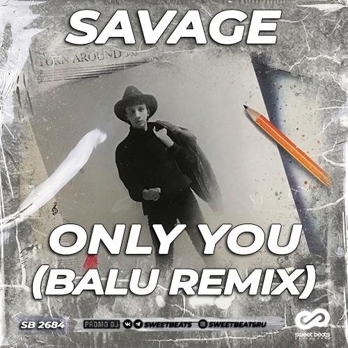 Savage - Only You (Balu Remix 2022 )