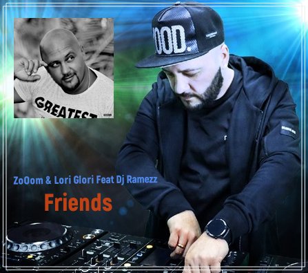 Zooom &amp; Lori Glori Feat Dj Ramezz - Friends