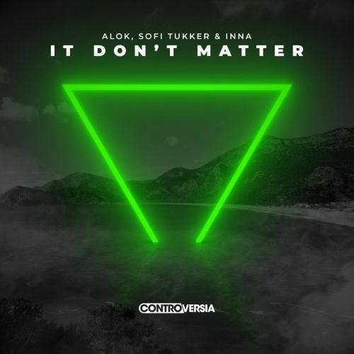 Alok feat. Sofi Tukker &amp; Inna - It Don't Matter