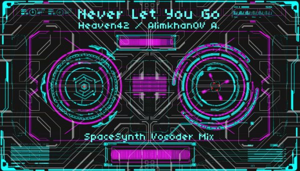 AlimkhanOV A. &amp; Heaven42 - Never Let You Go (Spacesynth Vocoder Mix)