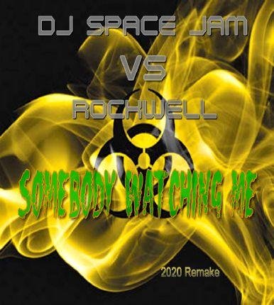 DJ Space Jam vs Rockwell - Somebody Watching Me(2020 Remake)