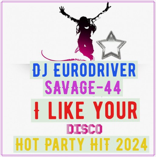 Dj Eurodriver &amp; SAVAGE-44 - I like your disco