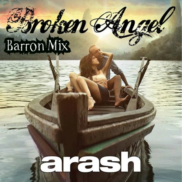 Arash - Broken Angel (Barron Mix New Generation Italo Mix 2024)