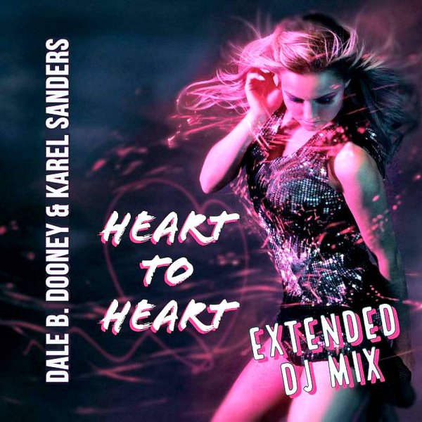 Dale B. Dooney &amp; Karel Sanders - Heart To Heart [Extended DJ Mix]