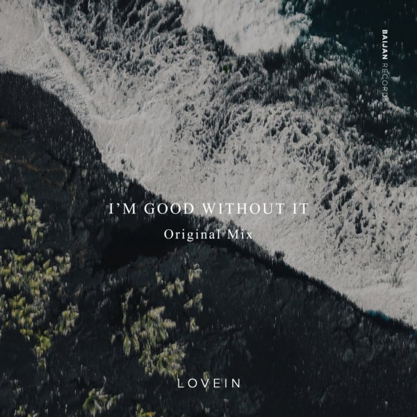 LOVEIN - I'm Good Without It (Original Mix)