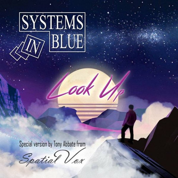 Systems In Blue - Look Up [Tony Abbate from Spatial Vox Edit]