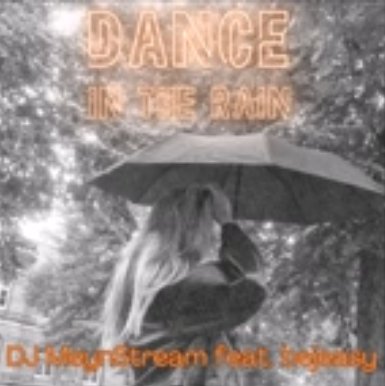 DJ MeynStream - Dance in the Rain (feat. bejeasy)