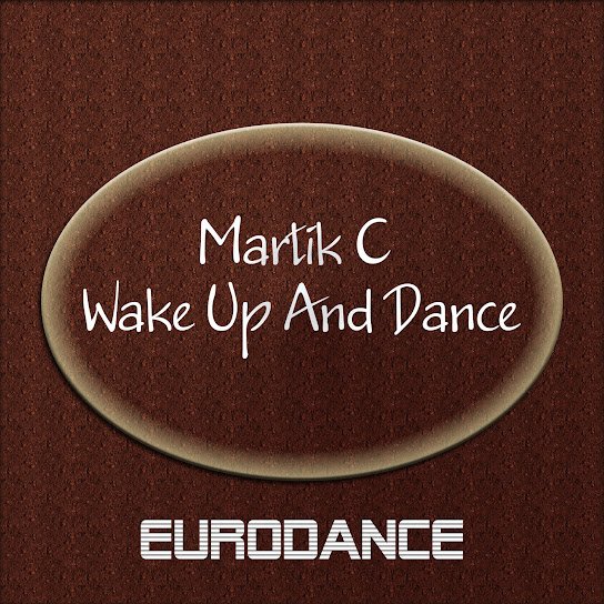 Martik C. - Wake Up And Dance.
