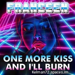 Franceen - One More Kiss and I'll Burn