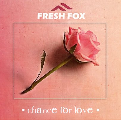 Fresh Fox - Chance For Love (Maxi Mix)
