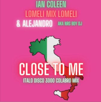 LOMELI &amp; ALEJANDRO &amp; N.R.G. BOY DJ - CLOSE TO ME