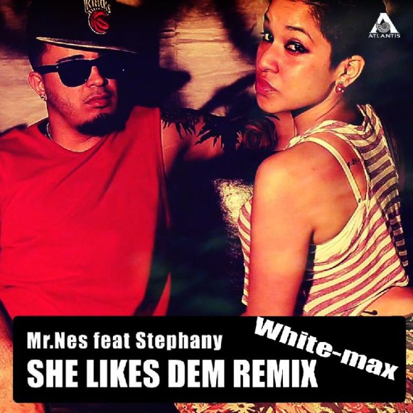 Mr.Nes feat Stephany - She likes dem (White-max Remix)