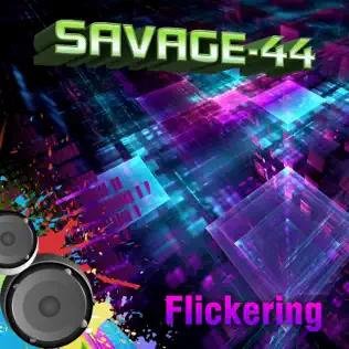 SAVAGE-44 - Flickering