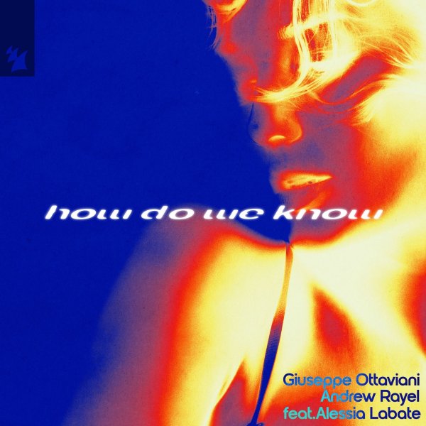 Giuseppe Ottaviani X Andrew Rayel Ft. Alessia Labate - How Do We Know