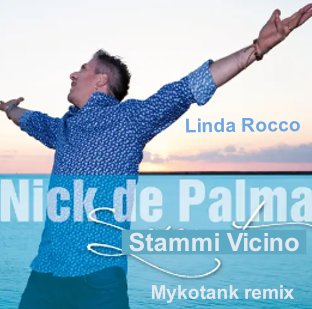 Nick de Palma ft. Linda Rocco - Stammi Vicino (Mykotank Remix)