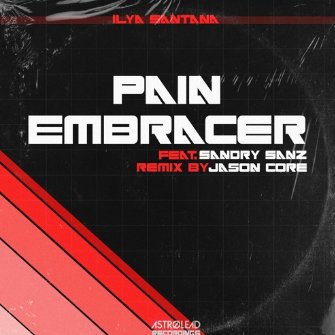 Ilya Santana feat. Sandry Sanz - Pain Embracer (Jason Core Dancefloor Remix)
