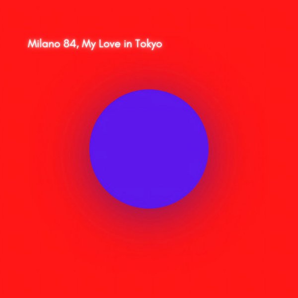 Milano 84  Ft. Vanessa Elly - My Love In Tokyo